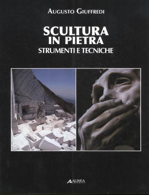 Scultura in pietra. Strumenti e tecniche