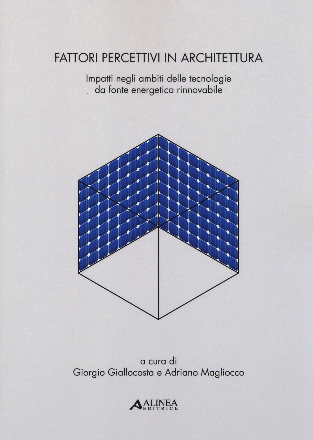 Fattori percettivi in architettura. Impatti negli ambiti delle tecnologie da fonte energetica rinnovabile
