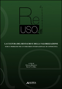Re-uso. La cultura del restauro e della valorizzazione. Temi e problemi per un percorso internazionale di conoscenza