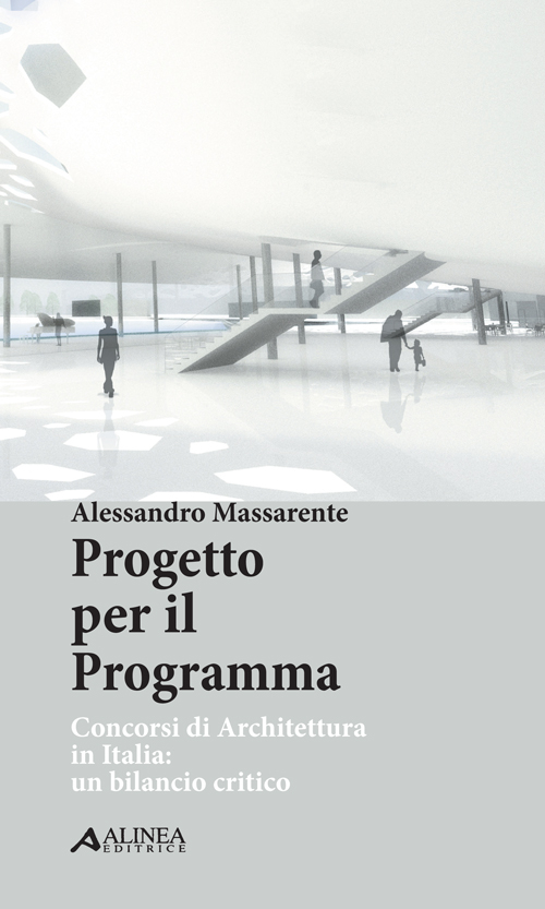 Progetto per il programma. Concorsi di architettura in Italia. Un bilancio critico