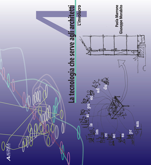 La tecnologia che serve agli architetti. Vol. 4: L'involucro