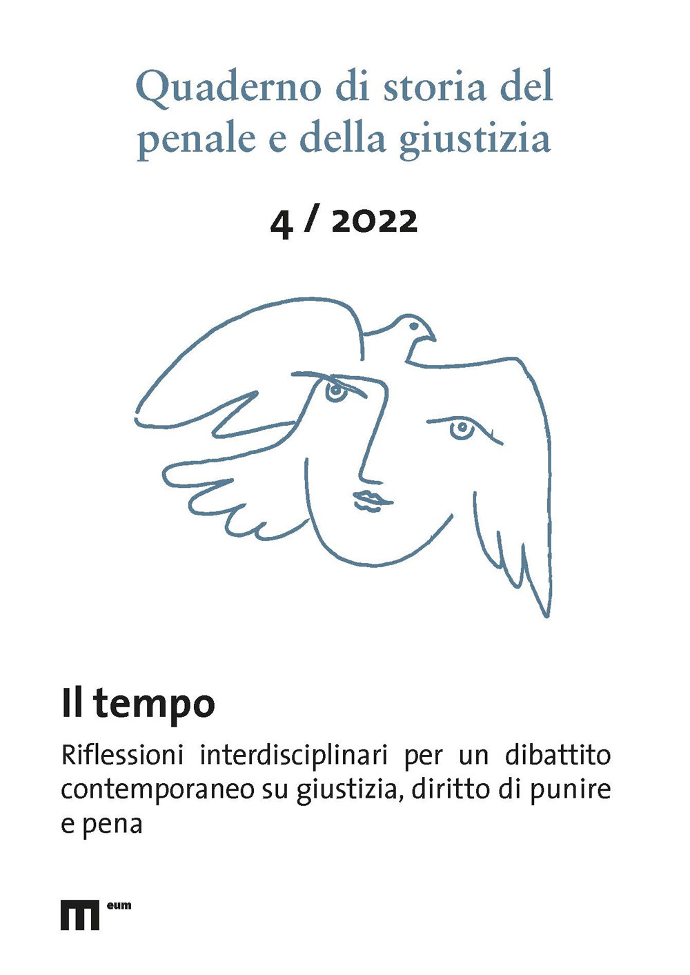 Quaderno di storia del penale e della giustizia. Vol. 4: Il tempo. Riflessioni interdisciplinari per un dibattito contemporaneo su giustizia, diritto di punire e pena