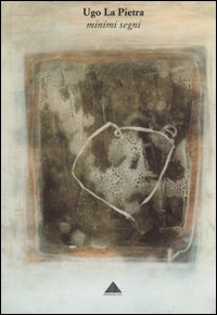 Minimi segni. Catalogo della mostra (Milano, 7 febbraio-5 marzo 2008)