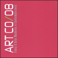 Art'co/08. Fiera d'arte moderna e contemporanea. Catalogo della mostra (Erba, 16-19 maggio 2008)