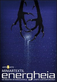 Energheia. 2011 miniartextilcomo. 21° Mostra internazionale d'arte contemporanea. Ediz. italiana e inglese