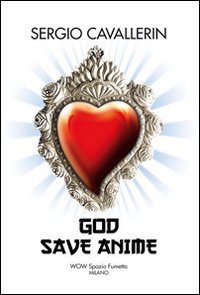 Sergio Cavallerin. God save anime