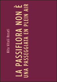 La passiflora non è una passeggiata en plein air