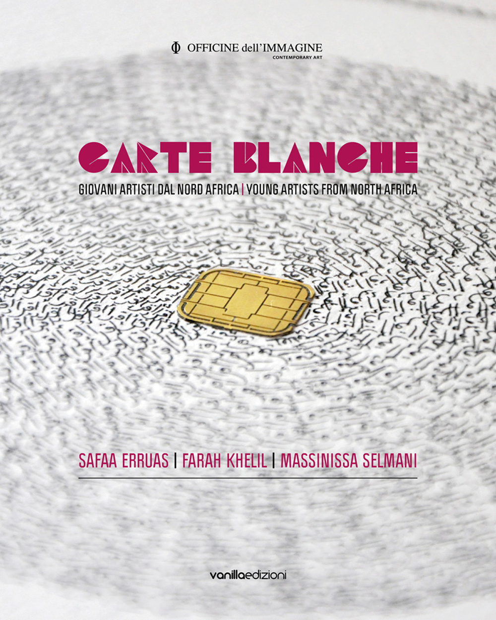 Carte blanche. Giovani artisti dal Nord Africa. Catalogo della mostra (Milano, 22 ottobre 2015-6 gennaio 2016). Ediz. italiana e inglese