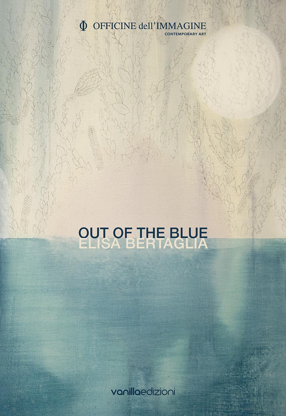 Elisa Bertaglia. Out of the Blue