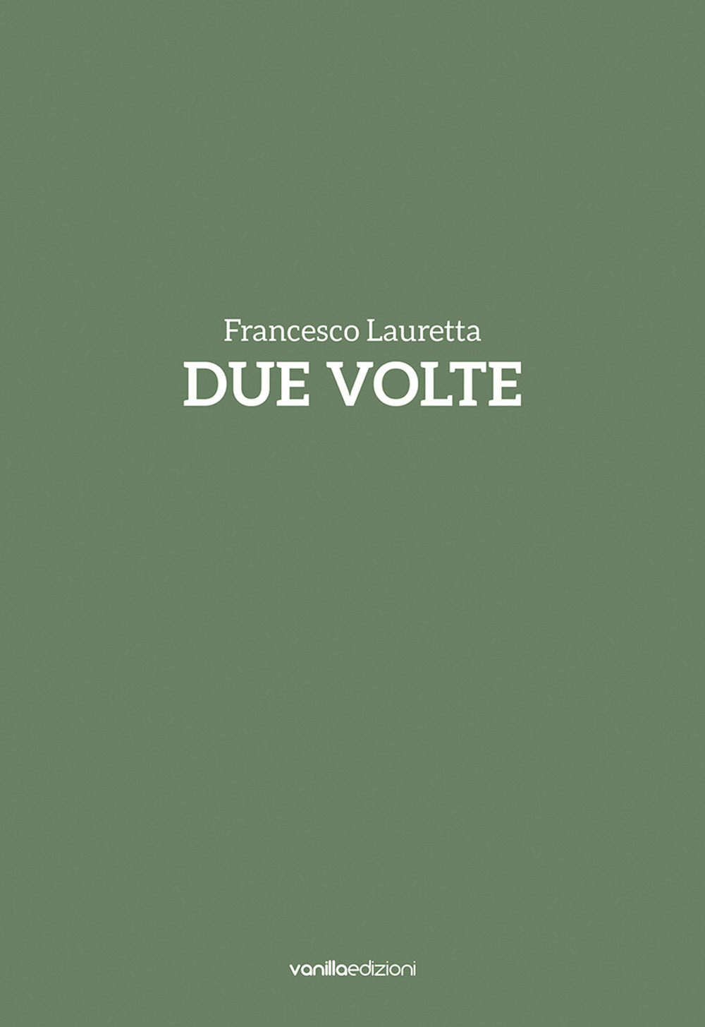 Francesco Lauretta. Due volte. Catalogo della mostra (Milano, 20 settembre-20 ottobre). Ediz. italiana e inglese