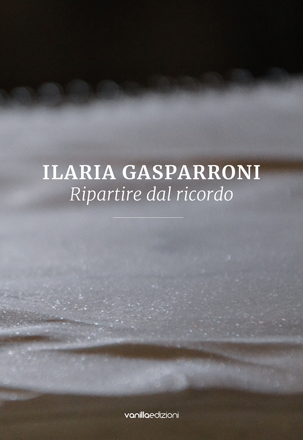 Ilaria Gasparroni. Ripartire dal ricordo