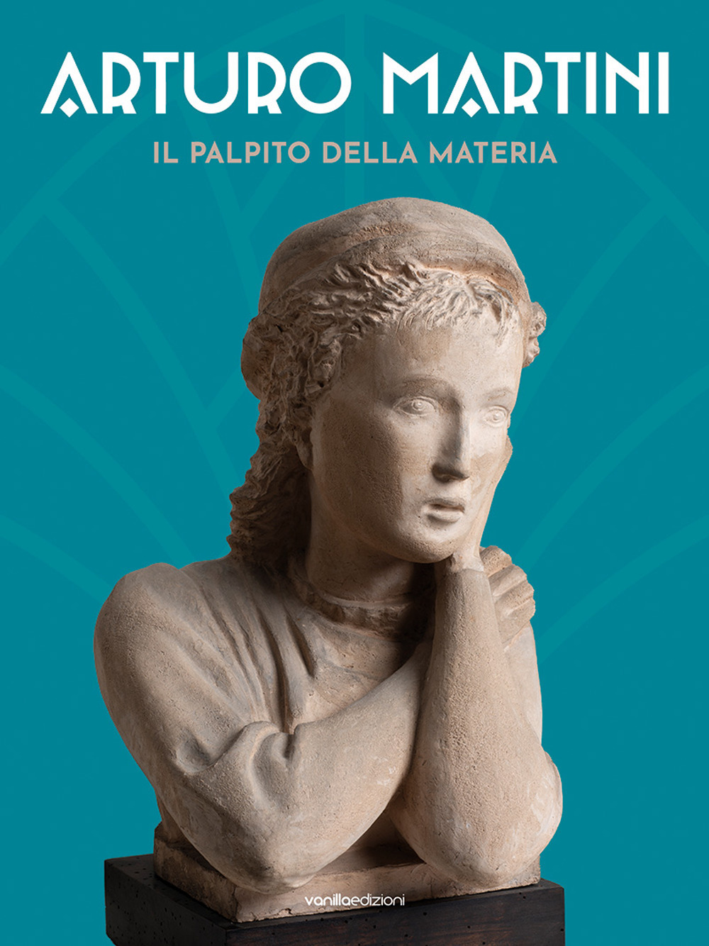Arturo Martini. Il palpito della materia. Ediz. italiana e inglese
