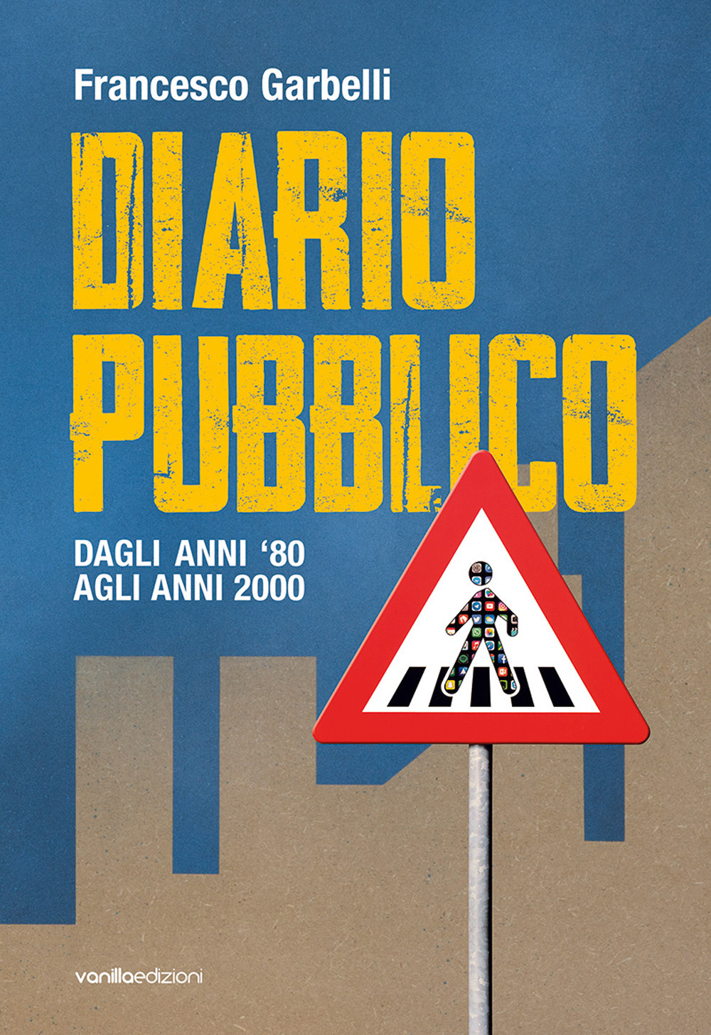 Diario pubblico. Dagli anni ‘80 agli Anni 2000
