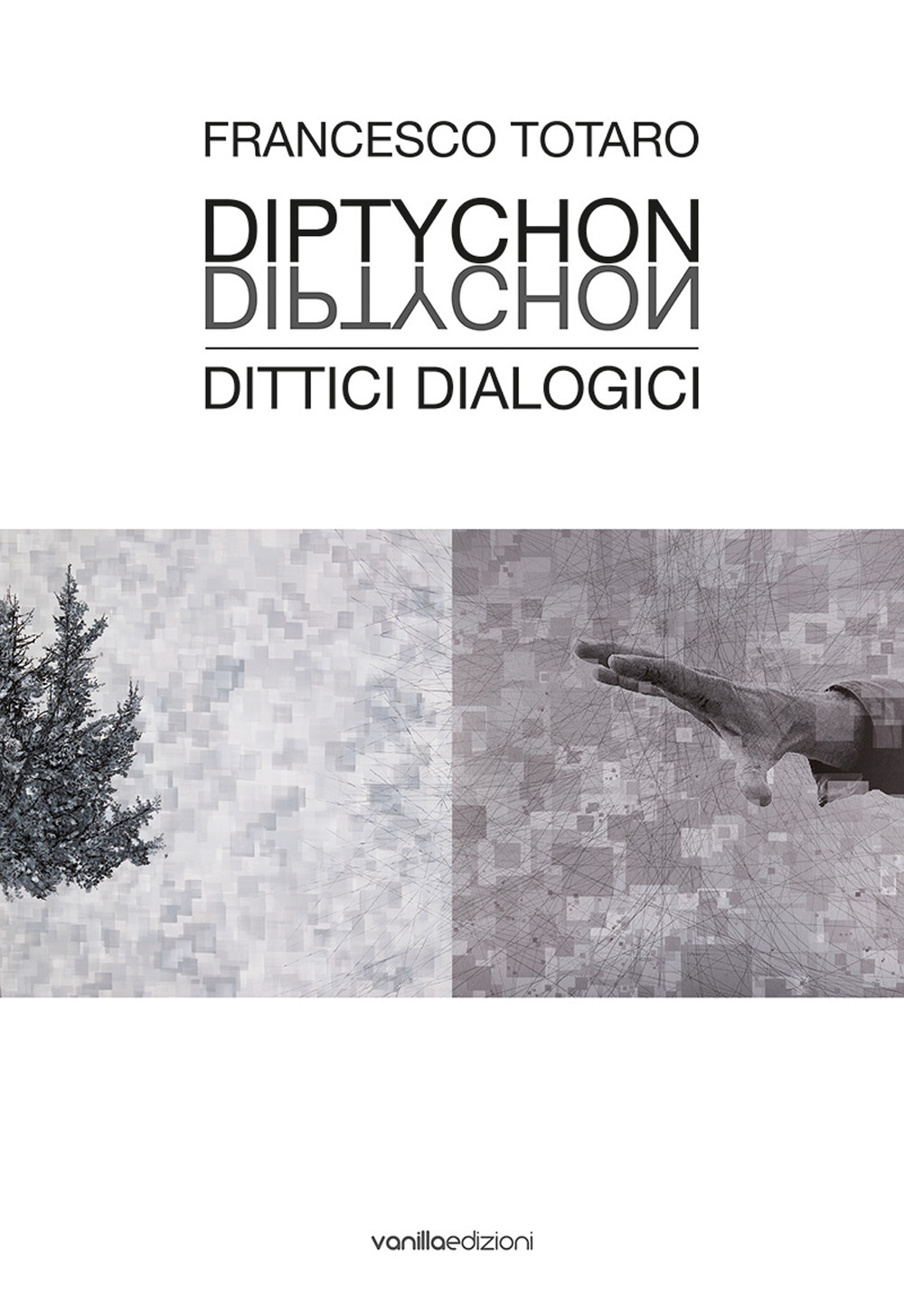 Francesco Totaro. Diptychon Dittici Dialogici