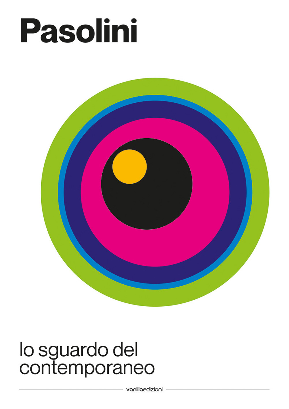 Pasolini: lo sguardo del contemporaneo. Ediz. italiana e inglese