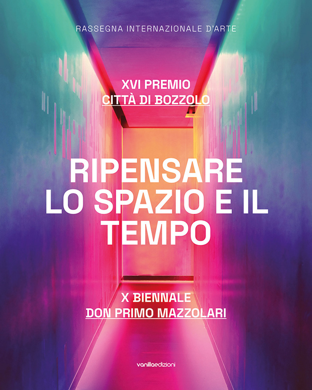 Ripensare lo spazio e il tempo. XVI Premio Città di Bozzolo. X Biennale don Primo Mazzolari