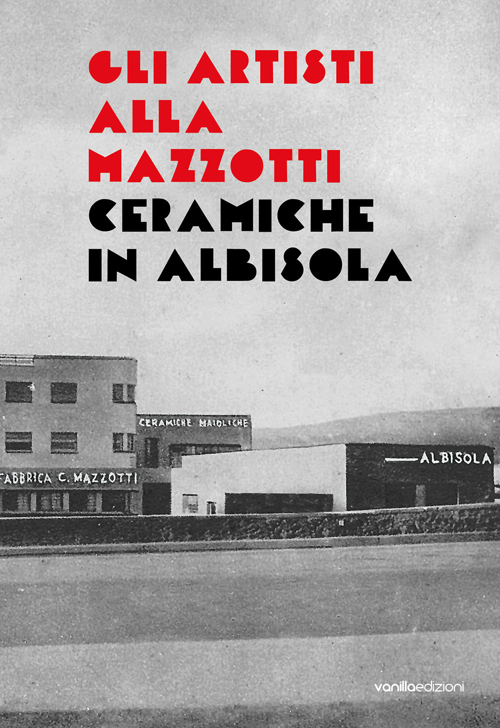 Gli artisti alla Mazzotti. Ceramiche in Albisola