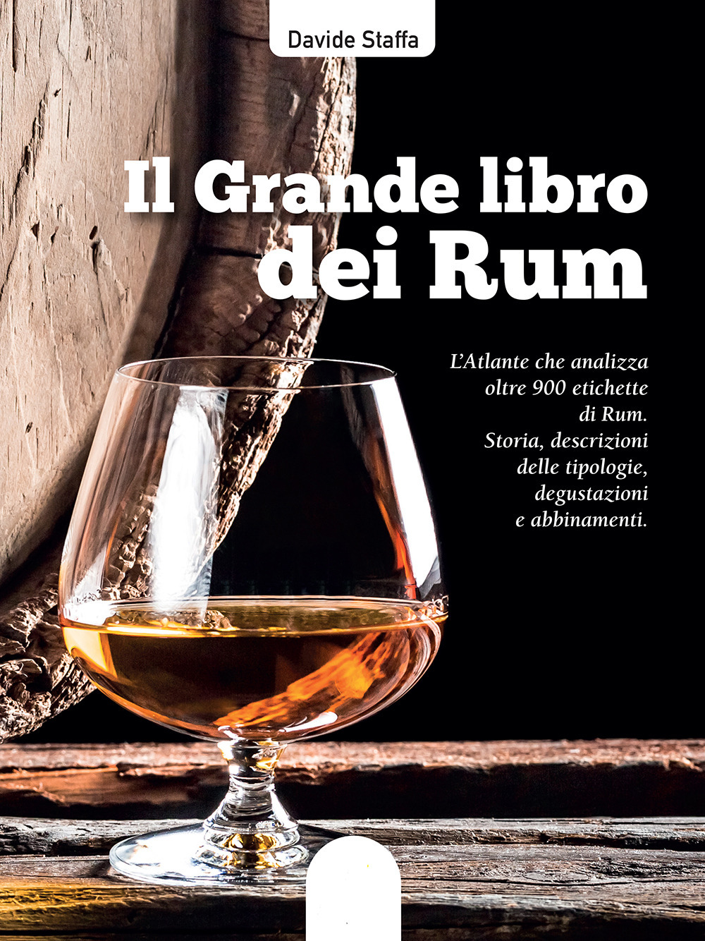 Il grande libro dei rum. L'atlante che analizza oltre 900 etichette di rum. Storia, descrizioni delle tipologie, degustazioni e abbinamenti