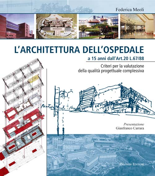 L'architettura dell'ospedale a 15 anni dall'Art. 20 L. 67/88. Criteri per la valutazione della qualità progettuale complessiva