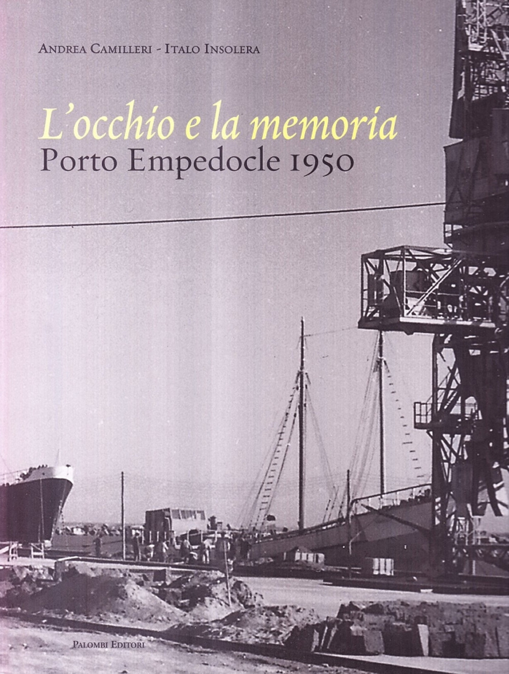 L'occhio e la memoria. Porto Empedocle 1950