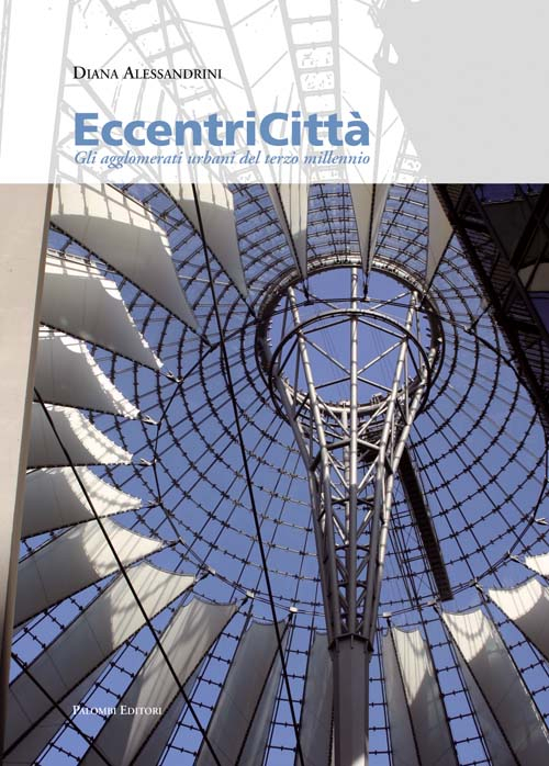 Eccentricità. Gli agglomerati urbani del terzo millennio