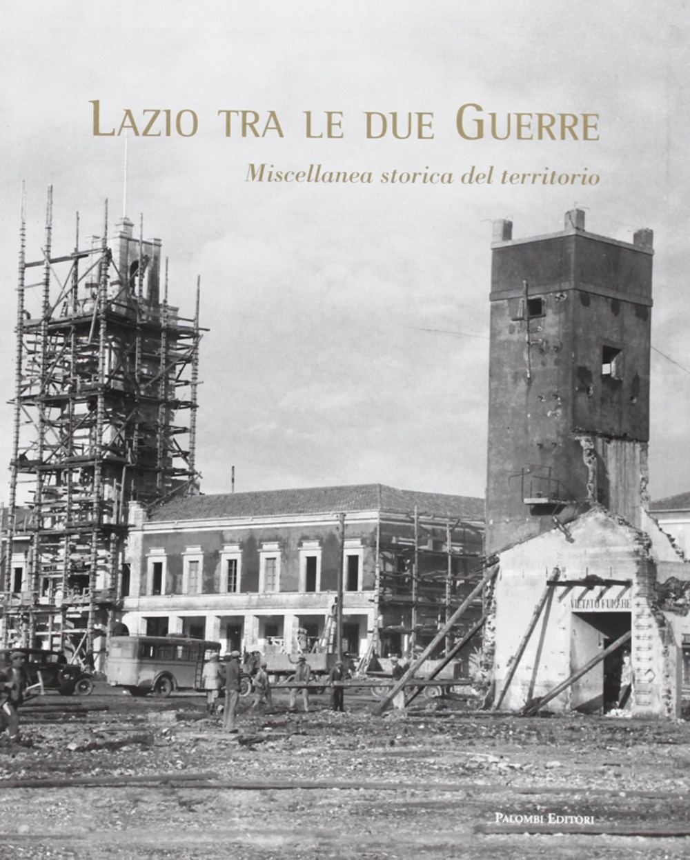 Lazio tra le due guerre. Miscellanea storica del territorio