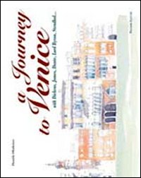 A journey to Venice with Dickens, James, Dante, Lord Byron, Stendhal... Ediz. italiana e inglese