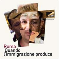 Roma. Quando l'immigrazione produce