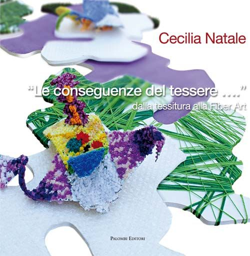 Le conseguenze del tessere... dalla Tessitura alla Fiber Art