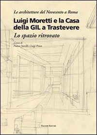 Luigi Moretti e la casa della GIL a Trastevere. Lo spazio ritrovato