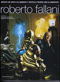 Roberto Fallani. Seduto ad arte e illuminato-Artfully seated and illuminated. 1972-2012
