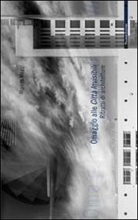 Omaggio alle città invisibili. Ritratti di architetture