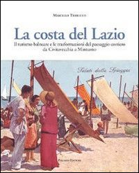 La costa del Lazio. Il turismo balneare e la trasformazione del paesaggio costiero da Civitavecchia a Minturno
