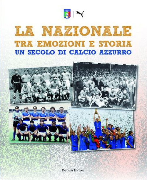 La Nazionale tra emozioni e storia. Un secolo di calcio azzurro