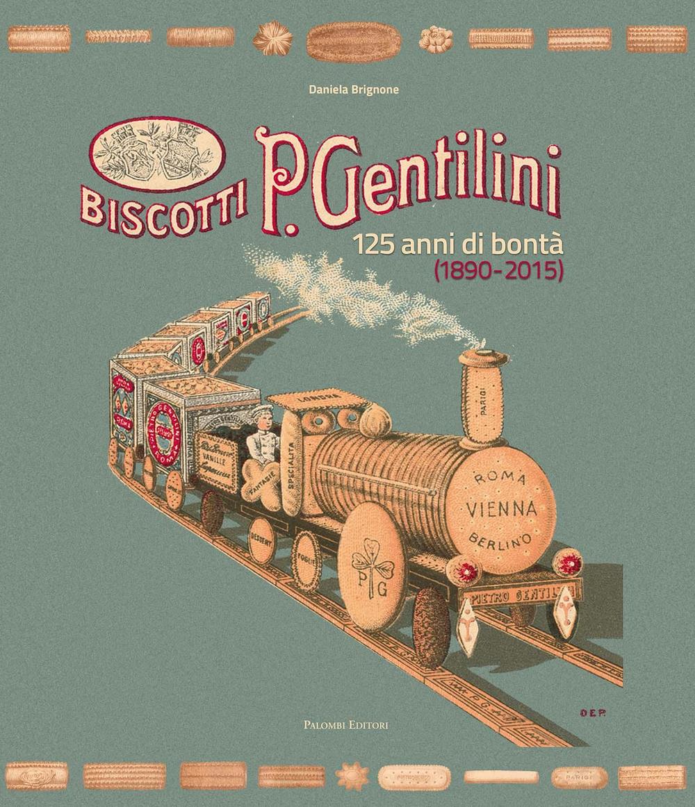 Biscotti P. Gentilini. 125 anni di bontà (1890-2015)