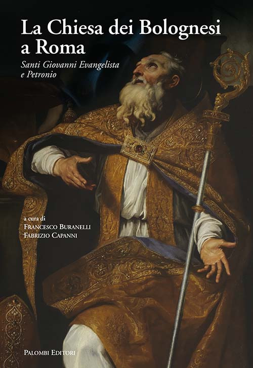 La Chiesa dei Bolognesi a Roma. Santi Giovanni Evangelista e Petronio
