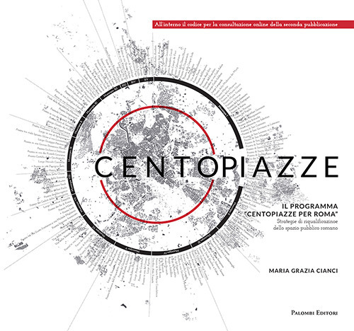 Centopiazze. Il programma «Centopiazze per Roma». Strategie di riqualificazione dello spazio pubblico romano
