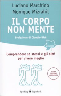Il corpo non mente. Comprendere se stessi e gli altri per vivere meglio
