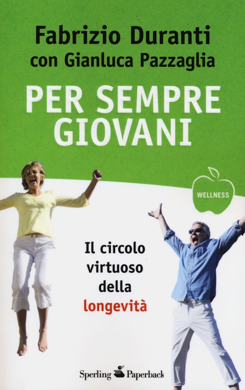 Per sempre giovani. Il circolo virtuoso della longevità