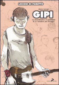 Gipi. Lo straordinario e il quotidiano di un narratore per immagini