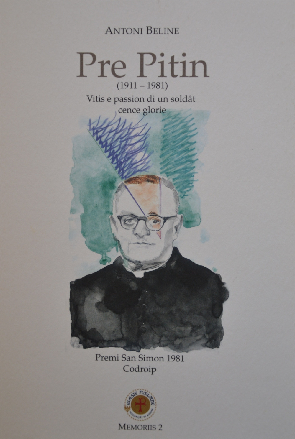 Pre Pitin (1911-1981). Vitis e passions di un soldât cence glorie