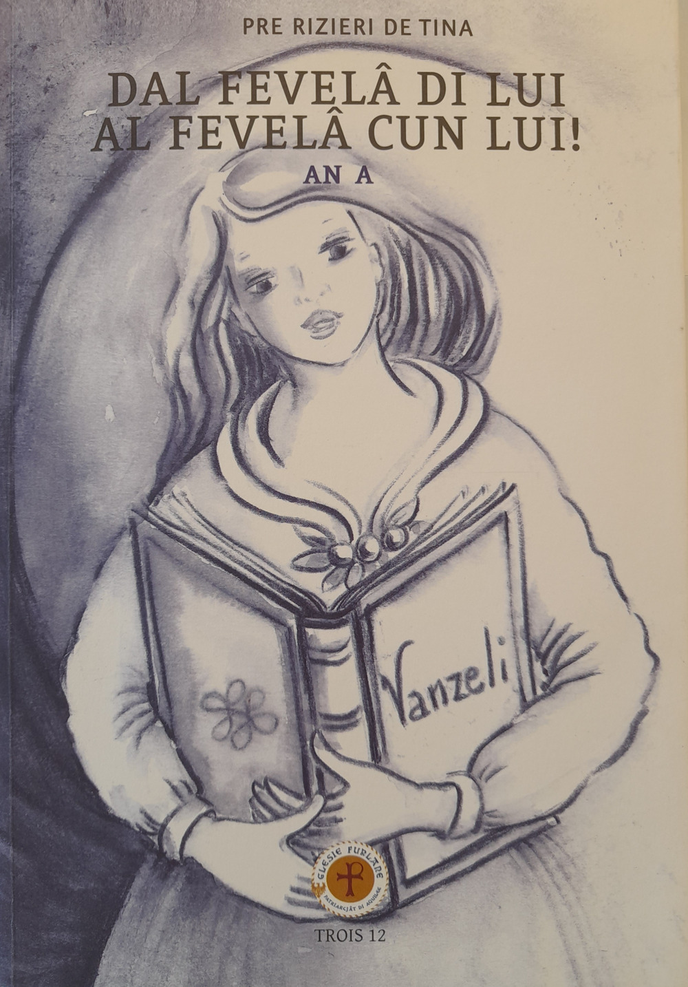 Dal fevelâ di Lui al fevelâ cun Lui. An A