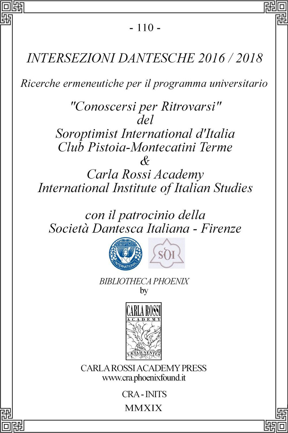 Intersezioni dantesche 2016/2018. Ricerche ermeneutiche per il programma universitario «Conoscersi per ritrovarsi» del Soroptimist International d’Italia Club Pistoia-Montecatini Terme & Carla Rossi Academy International Institute of Italian Studies