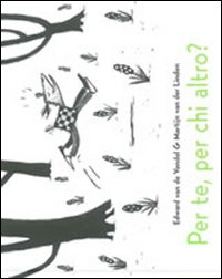 Per te, per chi altro?