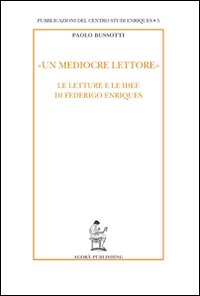 «Un mediocre lettore». Le letture e le idee di Federigo Enriques