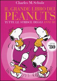 Tutte le strisce dei Peanuts. Anni 80-90: Il grande libro dei Peanuts. Tutte le strisce degli anni 80-Il grande libro dei Peanuts. Tutte le strisce degli anni 90