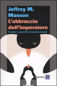 L'abbraccio dell'imperatore. Famiglia e paternità nel mondo animale