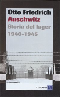 Auschwitz. Storia del lager 1940-1945