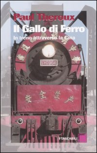 Il gallo di ferro. In treno attraverso la Cina