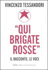 «Qui Brigate Rosse». Il racconto, le voci
